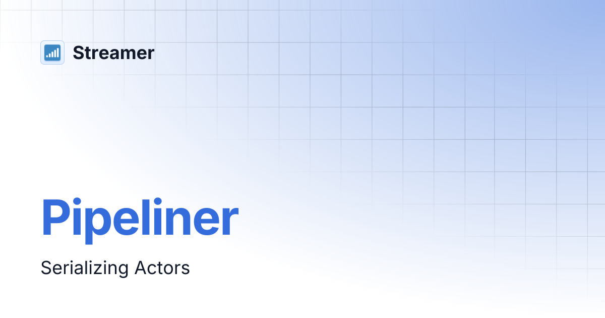 Pipeliner | Streamer